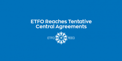 ETFO Media Release: ETFO Reaches Tentative Agreements at Central Bargaining Tables